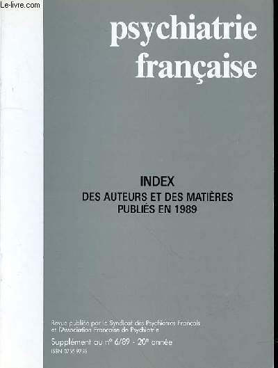 SUPPLEMENT AU N 6 DE 1989- 20EME ANNEE - PSYCHIATRIE FRANCAISE - INDEX DES AUTEURS ET DES TABLES DES MATIERES PUBLIES EN 1989
