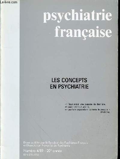 PSYCHIATRIE FRANCAISE - N 4 - 1989 - 20eme ANNEE - SOMMAIRE : La citation de la couverture est tire des PENSES de Biaise PASCAL.IT] Simon-Daniel KIPMAN : AVANT PROPOS | 7 Simon-Daniel KIPMAN : DITORIAL[Tl Andr BOURGUIGNON : LES OUTILS INTELLECTUELS