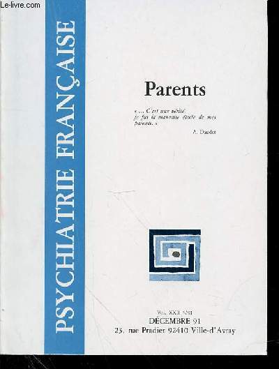 PSYCHIATRIE FRANCAISE - VOL 22 - N3 -1991 -PARENTS : SOMMAIRE DU Vol. XXII 3/91 lever un enfant est toujours une aventure. La situation des parents est tout  la fois un support de fantasmes et une ralit obligeant  des remaniements.