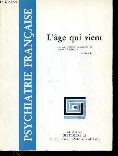 PSYCHIATRIE FRANCAISE - VOL 23 - N3 -SEPTEMBRE 1992 - L'ge qui vient - SOMMAIRE DU Vol. XXIII 3/92 Vieillir tait autrefois un fait, une donne. Maintenant, dans un monde devenu frileux et soucieux d'un certain immobilisme, c'est devenu un problme.