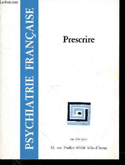 PSYCHIATRIE FRANCAISE - VOL 25 - NSPECIAL -1994 - PRESCRIRE : SOMMAIRE DU Vol. XXV Sp/94 Quatre rapports :Franois DAGOGNET : PrescrireEdouard ZARIFIAN : De la clinique  la prescriptionJean-Luc ELGHOZI, Christian FUNCK-BRENTANO