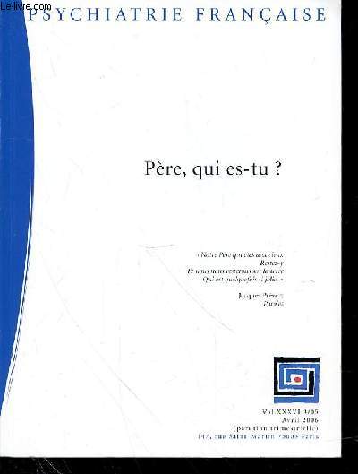 PSYCHIATRIE FRANCAISE - VOL 36 - N3 - AVRIL 2006 - PERE, QUI ES-IL ? - SOMMAIRE : La citation de couverture est extraite de Paroles de Jacques Prvert.Yves MANELA : ditorial, p. 3 Serge TISSERON : Curiosit de cabinet (BD)