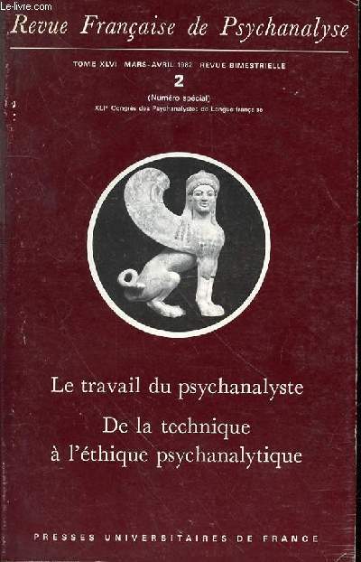 REVUE FRANCAISE DE PSYCHANALYSE - TOME 46 - N2 - NUMERO SPECIAL - MARS-AVRIL 1982 -SOMMAIRE : Ouverture du Gongrs par le Dr Edward Joseph, prsident de l'Association psychanalytique internationale (le texte a t adress  tous les membres participants)