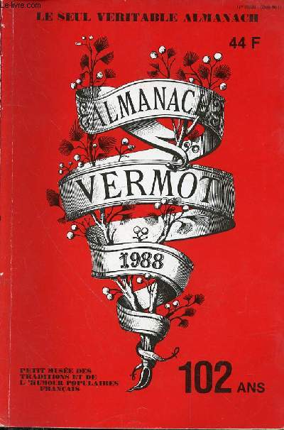 ALMANACH VERMOT 1988 - LE SEUL VERITABLE ALMANACH - LE PETIT MUSEE DES TRADITIONS ET DE L'HUMOUR POPULAIRES FRANCAIS - 102 ANS - 98 NUMERO