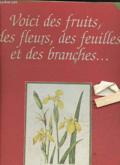 VOICI DES FRUITS, DES FEUILLES, ET DES BRANCHES