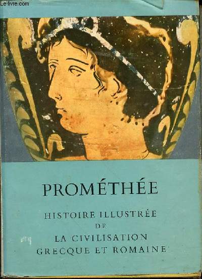 PROMETHEE - HISTOIRE ILLUSTREE DE LA CIVILISATION GRECQUE ET ROMANE