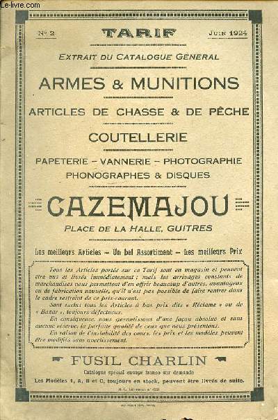 EXTRAIT DU CATALOGUE GENERAL - TARIF - N2 - JUIN 1924 - ARMES ET MUNITIONS - ARTICLES DE CHASSE ET DE PECHE - COUTELLERIE - PAPETERIE - VANNERIE - PHOTOGRAPHES - DISQUES - CAZEMAJOU PLACE DE LA HALLE 33230 GUITRES