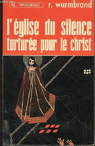 L'EGLISE DU SILENCE TORTUREE POUR LE CHRIST