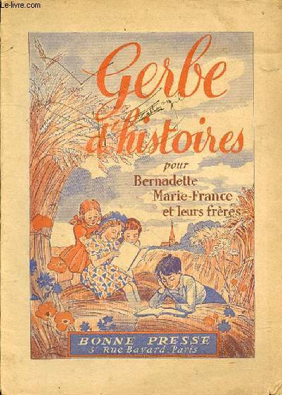 GERBE D'HISTOIRE POUR BERNADETTE MARIE-FRANCE ET LEURS FRERES