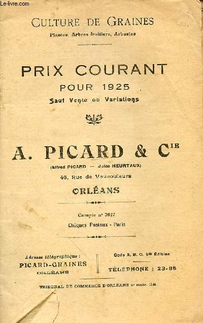 CATALOGUE A. PICARD ET CIE - CULTURE DE GRAINES PLANTES , ARBRES FRUITIERS, ARBUSTES - PRIX COURANT POUR 1925 SAUF VENTE OU VARIATIONS
