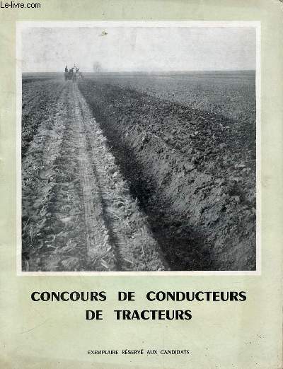 CONCOURS DE CONDUCTEURS DE TRACTEURS - EXEMPLAIRE RESERVE AUX CANDIDATS- SOMMAIRE / Introduction 3 / Informations gnrales. 4 / Rglement Gnral 5 / Liaisons Rgionales-- 9Organisation des Epreuves  11Plan du parcours de l'preuve pratique. 13