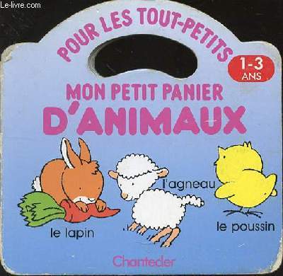 POUR LES TOUT-PETITS MON PETIT PANIER D'ANIMAUX