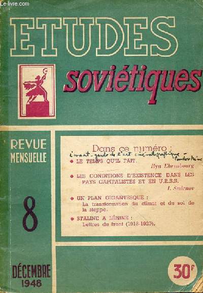ETUDES SOVIETIQUES N8 - REVUE MENSUELLE DECEMBRE 1948 - SOMMAIRE : Pages LE TEMPS QU'IL FAIT hrenbourg 1 / ARITHMTIQUE DE FAUSSAIRES 8 / OMBRES BRUNES SUR LE RHIN G.Loinson 9 / ET LE PACTE FRANCO-SOVITIQUE ? A.Morozov 13 / INSTANTANS D'AMRIQUE 17
