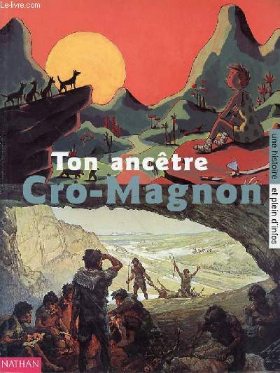 TON ANCETRE CRO-MAGNON - UNE HISTOIRE ET PLEIN D'INFOS