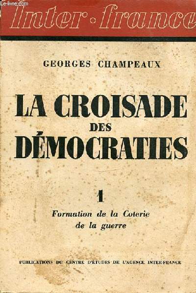 LA CROISADE DES DEMOCRATES- TOME 1 FORMATION DE LA COTERIE DE LA GUERRE
