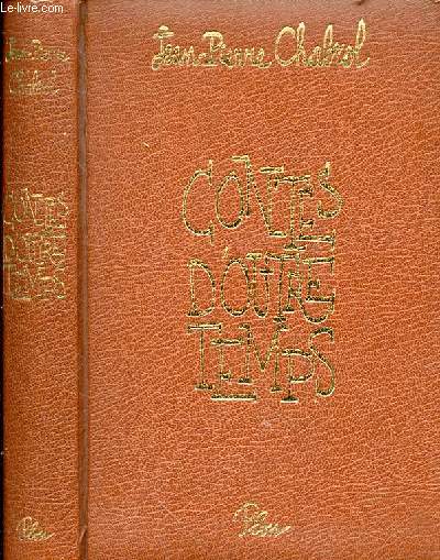 CONTES D'OUTRE TEMPS - SOMMAIRE : LA SAVEUR DES CHOSES - LA MINUTE QUI PASSE - LES ARBRES MORTS - LA ROTURE -LES GUEULES - LE SAC ET LA CORDE - OBJETS PERSONNELS - LES SOIRS D'ETE