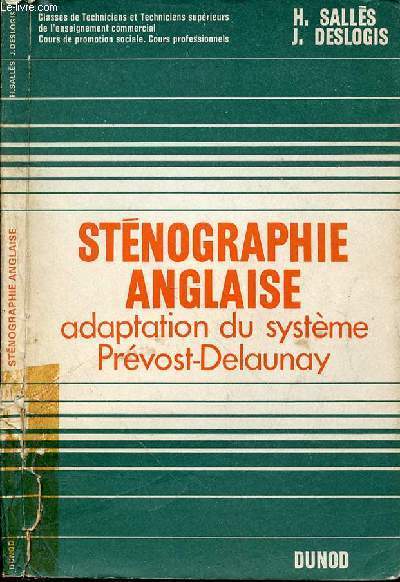 STENOGRAPHIE ANGLAISE ADAPTATION DU SYSTEME PREVOST-DELAUNAY - CLASSES DE TECHNICIENS ET TECHNICIENS SUPERIEURS DE L'ENSEIGNEMENT COMMERCIAL - COURS DE PROMOTION SOCIALE - COURS PROFESSIONNELS.