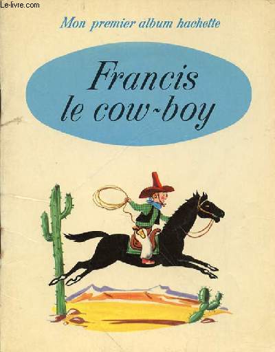 FRANCIS LE COW-BOY - MON PREMIER ALBUM HACHETTE