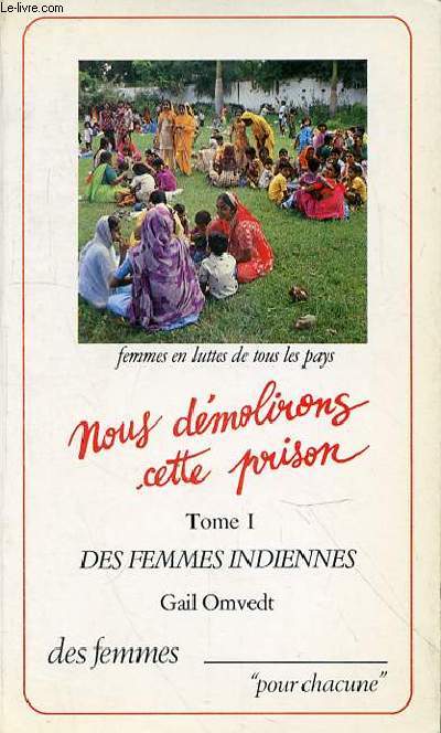 NOUS DEMOLIRONS CETTE PRISON - FEMMES INDIENNES EN LUTTE - TOME 1