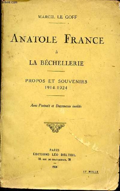 ANATOLE FRANCE A LA BECHELLERIE - PROPOS ET SOUVENIRS 1914-1924