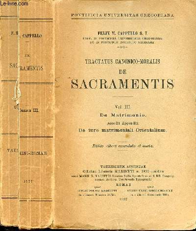 TRACTATUS CANONICO-MORALIS DE SACRAMENTIS - VOL III - DE MATRIMONIO ACCEDIT APPENDIX - DE IURE MATRIMONIALI ORIENTALIUM - EDITO ALTERA EMENDATA ET AUCTA