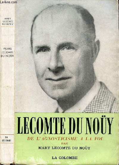 PIERRE LECOMTE DU NOY DE L'AGNOSTICISME A LA FOI