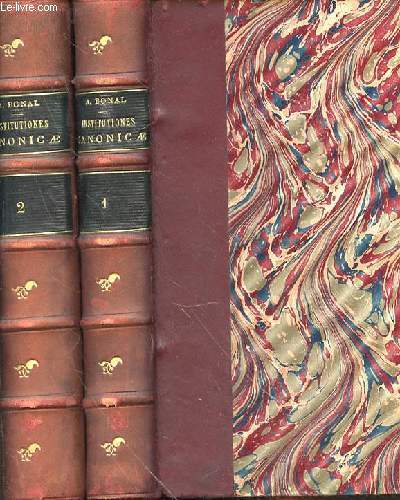 INSTITUTIONES CANONICAE AD USUM SEMINARIORUM JUXTA NOVISSIMA S. SEDIS DECRETA - TOMUS PRIMUS DE PRINCIPIIS JURIS CANONICI - TOMUS SECUNDUS TRACTATUS DE HIERCHIA DIOECENA
