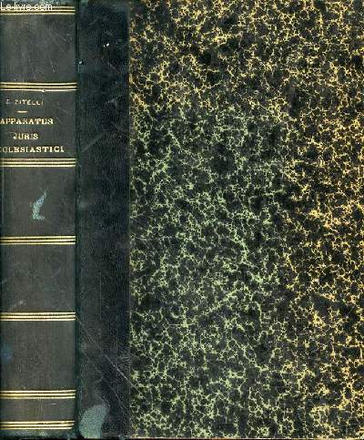 APPARATUS IURIS ECCLESIASTCI IUXTA RECENTISSIMAS SS. URBIS CONGREGATIONUM RESOLUTIONES IN USUM EPISCOPORUM ET SACERDOTUM PRAESERTIM APOSTOLICO MUNERE FUNGENTIUM