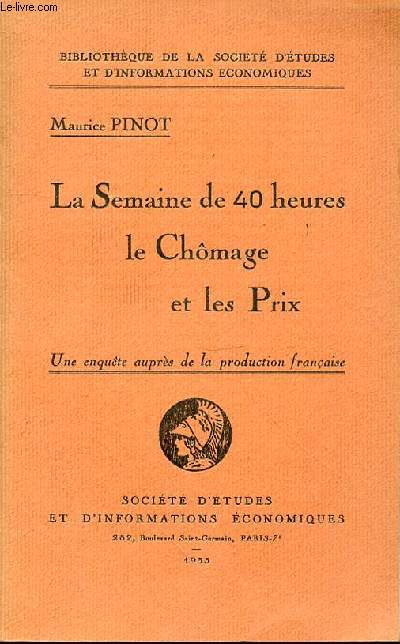 LA SEMAINE DE 40H LE CHOMAGE ET LES PRIX - UNE ENQUETE AUPRES DE LA PRODUCTION FRANCAISE