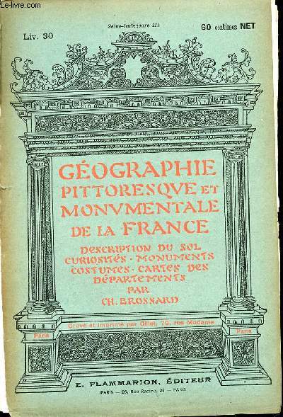 GEOGRAPHIE PITTORESQUE ET MONUMENTALE DE LA FRANCE DESCRIPTION DU SOL CURIOSITE - MONUMENTS - COSTUMES - CARTES DES DEPARTEMENTS PAR CH. BROSSARD - LIVRAISON 30 - ROUEN HOTEL BOURGTHEROULDE - SAINTE MARGUERITE COLOMBIER DU XVIEME SIECLE