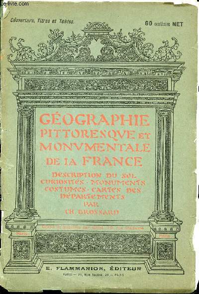 GEOGRAPHIE PITTORESQUE ET MONUMENTALE DE LA FRANCE DESCRIPTION DU SOL CURIOSITE - MONUMENTS - COSTUMES - CARTES DES DEPARTEMENTS PAR CH. BROSSARD - COUVERTURE, TITRES ET TABLES - LA FRANCE DU NORD -