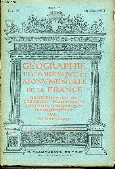 GEOGRAPHIE PITTORESQUE ET MONUMENTALE DE LA FRANCE DESCRIPTION DU SOL CURIOSITE - MONUMENTS - COSTUMES - CARTES DES DEPARTEMENTS PAR CH. BROSSARD - LIVRAISON 50 - 51 -52 - LE MORBIHAN -VANNES - HENNEBONT - PONTIVY - LE FAOUET - CARNAC ERNEVEN