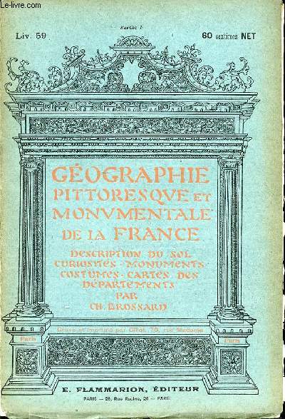 GEOGRAPHIE PITTORESQUE ET MONUMENTALE DE LA FRANCE DESCRIPTION DU SOL CURIOSITE - MONUMENTS - COSTUMES - CARTES DES DEPARTEMENTS PAR CH. BROSSARD - LIVRAISON 59 et 60 - LA SARTHE - LE MANS - LA FERTE BERNARD - LA BRUERE - LE LUDE - SAINT CALAIS - SOLESMES