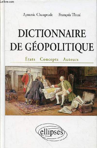 DICTIONNAIRE DE GEOPOLITIQUE ETATS CONCEPTS AUTEURS