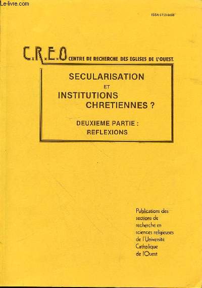 REVUE CREO CENTRE DE RECHERCHE DES EGLISES DE L'OUEST - SECULARISATION ET INSTITUTIONS CHRETIENNES? DEUXIEME PARTIE : REFLEXIONS - N16 - I- LES EVOLUTIONS DES INSTITUTIONS CHRETIENNES - p. 1