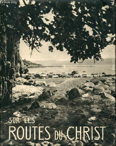 SUR LES ROUTES DU CHRIST - CAMPS DE PALESTINE 1933 ET 1936 - 2EME EDITION -