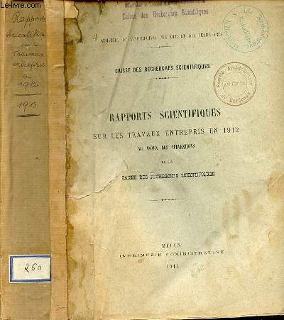 RAPPORTS SCIENTIFIQUES SUR LES TRAVAUX ENTREPRIS EN 1912 AU MOYEN DES SUBVENTIONS DE LA CAISS DES RECHERCHES SCIENTIFIQUES