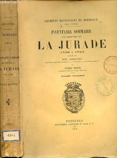 INVENTAIRE SOMMAIRE DES REGISTRES DE LA JURADE 1520 A 1783 -VOLUME CINQUIEME - ARCHIVES MUNICIPALES DE BORDEAUX TOME 10EME