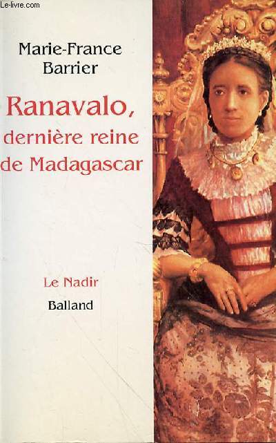 RANAVALO, DERNIERE REINE DE MADAGASCAR - 2EME EDITION