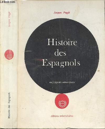HISTOIRE DES ESPAGNOLS - ENCYCLOPEDIE UNIVERSITAIRE