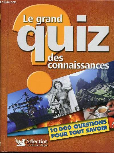LE GRAND QUIZ DES CONNAISSANCES 10 000 QUESTIONS POUR TOUT SAVOIR