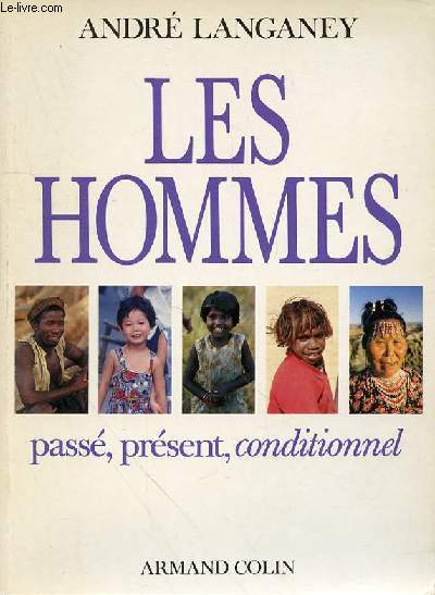 LES HOMMES PASSE, PRESENT, CONDITIONNEL