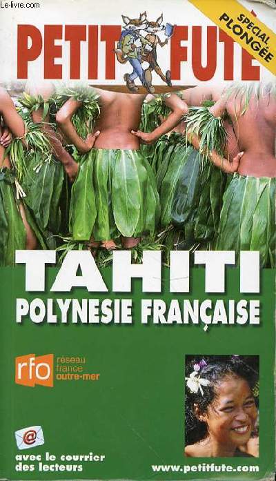 PETIT FUTE TAHITI POLYNESIE FRANCAISE - SPECIAL PLONGEE - EDITION N4 - INVITATION AU VOYAGE - DECOUVERTE -ARCHIPEL DE LA SOCIETE - ARCHIPEL DES AUSTRALES - ARCHIPEL DES TUAMOTU - ARCHIPEL DES GAMBIER - ARCHIPEL DES MARQUISES - ORGANISER SON SEJOUR