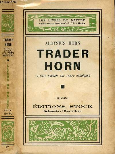 TRADER HORN LA COTE D'IVOIR AUX TEMPS HEROIQUES - 19E EDITION - N°17