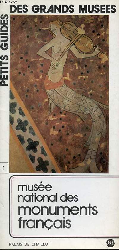 PETITS GUIDES DES GRANDS MUSEES N1- MUSEE NATIONAL DES MONUMENTS FRANCAIS