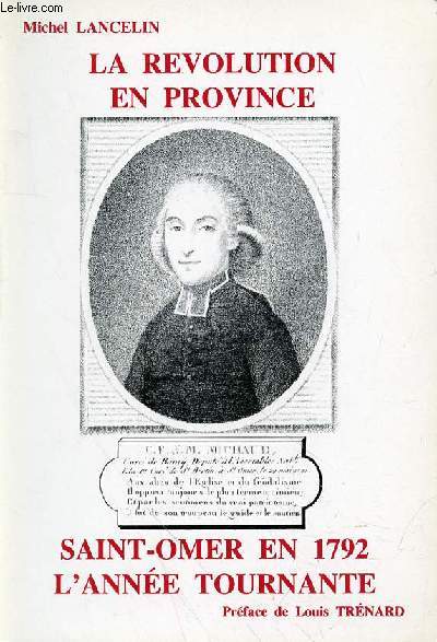 LA REVOLUTION EN PROVINCE SAINT OMER EN 1792 L'ANNEE TOURNANTE
