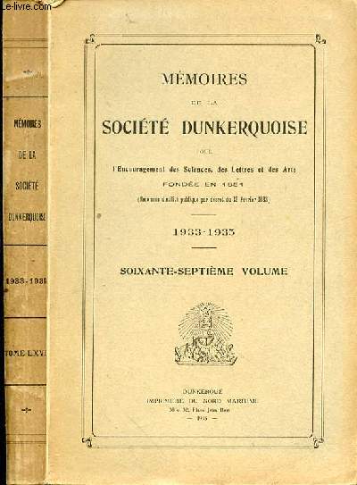 MEMOIRES DE LA SOCIETE DUNKERQUOISE POUR L'ENCOURAGEMENT DES SCIENCES, DES LETTRES ET DES ARTS FONDEE EN 1851 -