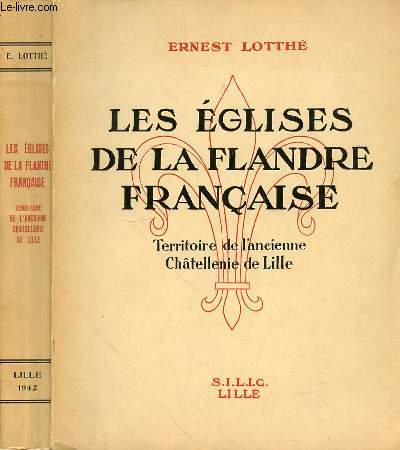 LES EGLISES DE LA FLANDRE FRANCAISE - TERRITOIRE DE L'ANCIENNE CHATELLENIE DE LILLE