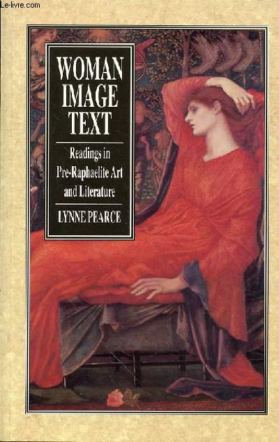 WOMAN IMAGE TEXT - READINGS IN PRE-RAPHAELITE ART AND LITERATURE