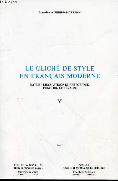 LE CLICHE DE STYLE EN FRANCAIS MODERNE- NATURE LINGUISTIQUE ET RHETORIQUE, FONCTION LITTERAIRE